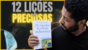 12 Lições de “Os Segredos da Mente Milionária” para Transformar Sua Relação com o Dinheiro